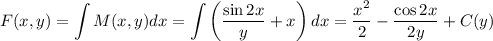 F(x,y)=\displaystyle \int M(x,y)dx=\int\left(\dfrac{\sin 2x}{y}+x\right)dx=\dfrac{x^2}{2}-\dfrac{\cos 2x}{2y}+C(y)