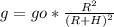 g=g{o}* \frac{R^2}{(R+H)^2}