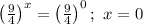 \left(\frac{9}{4}\right)^x=\left(\frac{9}{4}\right)^0;\ x=0