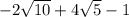 -2 \sqrt{10}+4\sqrt{5}-1