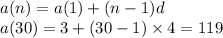 a(n) = a(1) + (n - 1)d \\ a(30) = 3 + (30 - 1) \times 4 = 119