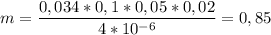 m = \dfrac{0,034*0,1*0,05*0,02}{4*10^{-6}} = 0,85