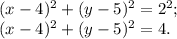(x-4) ^{2} +(y-5) ^{2} =2^{2} ;\\(x-4) ^{2} +(y-5) ^{2} = 4.