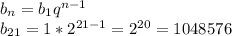 b_{n}=b_{1}q^{n-1} \\b_{21}=1*2^{21-1}=2^{20} =1048576