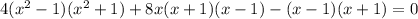 4(x^2-1)(x^2+1)+8x(x+1)(x-1)-(x-1)(x+1)=0