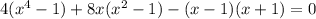 4(x^4-1)+8x(x^2-1)-(x-1)(x+1)=0