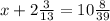 x + 2 \frac{3}{13} = 10 \frac{8}{39}