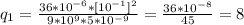 q_1=\frac{36*10^{-6} *[10^{-1}]^2}{9*10^9*5*10^{-9}}=\frac{36*10^{-8}}{45} =8