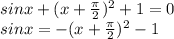 sinx+(x+\frac{\pi}{2})^{2}+1=0\\sinx=-(x+\frac{\pi}{2})^{2}-1