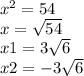 {x}^{2} = 54 \\ x = \sqrt{54} \\ x1 = 3 \sqrt{6} \\ \: x2 = - 3 \sqrt{6}