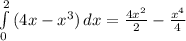 \int\limits^2_0 {(4x-x^3)} \, dx=\frac{4x^2}{2}-\frac{x^4}{4}