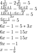4\frac{1}{3x}-2\frac{2}{3x}=5\\\frac{12x+1}{3x}-\frac{6x+2}{3x}=5\\\frac{12x+1-6x-2}{3x}=5\\\frac{6x-1}{3x}=5\\6x-1=5*3x\\6x-1=15x\\6x-1=15x\\9x=-1\\x=-\frac{1}{9}