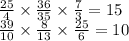 \frac{25}{4} \times \frac{36}{35} \times \frac{7}{3} = 15 \\ \frac{39}{10} \times \frac{8}{13} \times \frac{25}{6} = 10