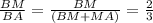 \frac{BM}{BA} = \frac{BM}{(BM+MA)} = \frac{2}{3}