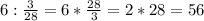 6:\frac{3}{28} =6*\frac{28}{3} =2*28=56