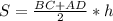 S = \frac{BC+AD}{2}*h