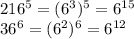 216^{5}=(6^3)^5=6^{15}\\36^6=(6^2)^6=6^{12}\\