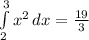 \int\limits^3_2 {x^{2}} \, dx = \frac{19}{3}