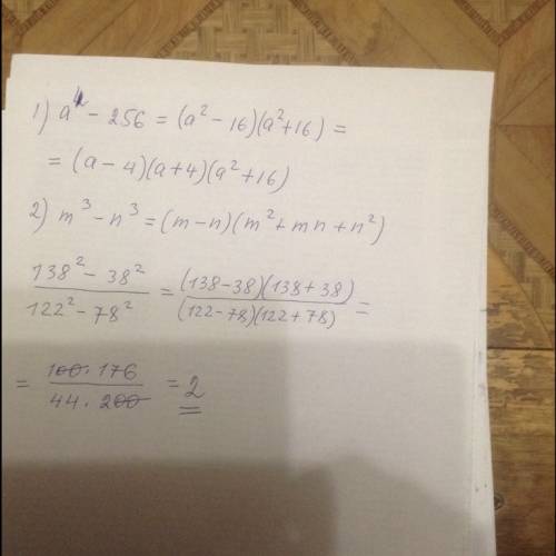 Разложить на множители а в четвертой степени -256 m³-n³ 2) вычислите 138²-38² 122²-78²