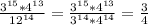 \frac{3^{15}*4^{13}}{12^{14}}=\frac{3^{15}*4^{13}}{3^{14} *4^{14}}=\frac{3}{4}