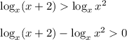 \log _{x}(x+2) \log _{x}x^{2} \\ \\ \log _{x}(x+2)- \log _{x}x^{2} 0