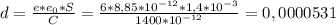 d=\frac{e*e_{0}*S }{C}=\frac{6*8,85*10^{-12}*1,4*10^{-3} }{1400*10^{-12} }=0,0000531