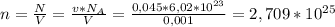 n=\frac{N}{V}=\frac{v*N_{A} }{V}=\frac{0,045*6,02*10^{23} }{0,001}=2,709*10^{25}