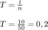 T=\frac{t}{n}\\ \\T=\frac{10}{50}=0,2