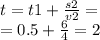 t = t1 + \frac{s2}{v2} = \\ = 0.5 + \frac{6}{4} = 2