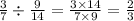 \frac{3}{7} \div \frac{9}{14} = \frac{3 \times 14}{7 \times 9} = \frac{2}{3}