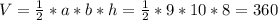 V=\frac{1}{2}*a*b*h=\frac{1}{2}*9*10*8=360