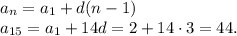 a_n=a_1+d(n-1)\\a_{15}=a_1+14d=2+14 \cdot 3=44.