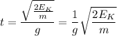 t = \dfrac{\sqrt{\frac{2E_K}{m}}}{g} = \dfrac{1}{g}\sqrt{\dfrac{2E_K}{m}}