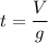 t = \dfrac{V}{g}