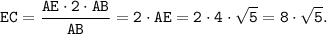 \displaystyle \tt EC=\frac{AE \cdot 2 \cdot AB}{AB}=2\cdot AE=2\cdot 4\cdot \sqrt{5}=8\cdot \sqrt{5}.