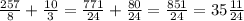 \frac{257}{8} + \frac{10}{3} = \frac{771}{24} + \frac{80}{24} = \frac{851}{24} = 35\frac{11}{24}