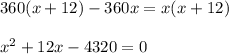 360(x+12)-360x=x(x+12)\\ \\ x^2+12x-4320=0