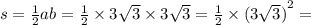 s = \frac{1}{2} ab = \frac{1}{2} \times 3 \sqrt{3} \times 3 \sqrt{3} = \frac{1}{2} \times {(3 \sqrt{3} )}^{2} =