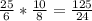 \frac{25}{6} * \frac{10}{8} = \frac{125}{24}