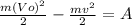 \frac{m(Vo)^{2} }{2} -\frac{mv^{2} }{2} =A