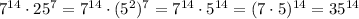 7^{14}\cdot25^7=7^{14}\cdot(5^2)^7=7^{14}\cdot5^{14}=(7\cdot5)^{14}=35^{14}