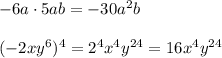 -6a\cdot 5ab=-30a^2b\\\\(-2xy^6)^4=2^4x^4y^{24}=16x^4y^{24}