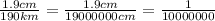 \frac{1.9cm}{190km} = \frac{1.9cm}{19000000cm} = \frac{1}{10000000}