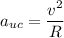 a_{uc} = \dfrac{v^{2}}{R}