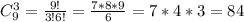 C^3_9=\frac{9!}{3!6!}=\frac{7*8*9}{6}=7*4*3=84