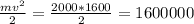 \frac{mv^{2} }{2}=\frac{2000*1600}{2}=1600000