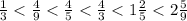 \frac{1}{3} < \frac{4}{9} < \frac{4}{5} < \frac{4}{3} < 1 \frac{2}{5} < 2\frac{5}{9}