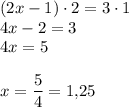 (2x-1) \cdot 2= 3 \cdot 1\\4x-2=3\\4x=5\\ \\x=\dfrac{5}{4}=1{,}25