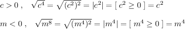 c0\; ,\; \; \; \sqrt{c^4}=\sqrt{(c^2)^2}=|c^2|=[\; c^2\geq 0\; ]=c^2\\\\m