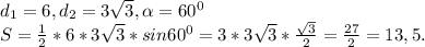d{_1} =6, d{_2} = 3\sqrt{3} , \alpha =60^{0} \\S= \frac{1}{2} *6* 3\sqrt{3} * sin 60^{0} = 3*3\sqrt{3} * \frac{\sqrt{3} }{2} =\frac{27}{2} =13,5.